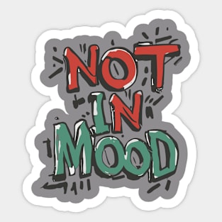 Not in Mood - Moody Typography Design Sticker